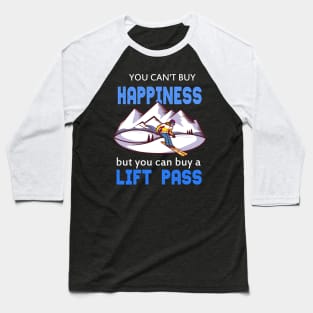 you can't buy happiness but you can buy a lift pass Baseball T-Shirt